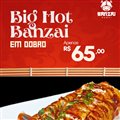 BIG HOT BANZAI EM DOBRO