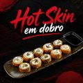 HOT SKIN EM DOBRO