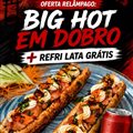 BIG HOT EM DOBRO + REFRI GRATIS - OFERTA RELAMPAGOOOO